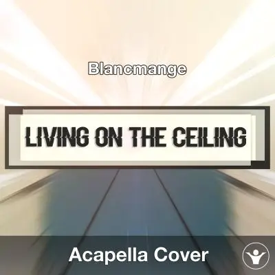 Living on the Ceiling (Blancmange) - Acapella CoverAcapella Covers