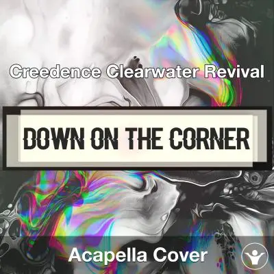 Down on the Corner - Creedence Clearwater Revival - Acapella CoverAcapella Covers