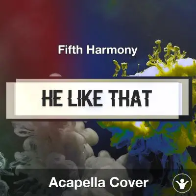 He Like That (Fifth Harmony) - Acapella CoverAcapella Covers