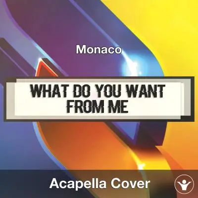 What Do You Want From Me (Monaco) - Acapella CoverAcapella Covers