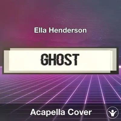 Ghost (Ella Henderson) - Acapella CoverAcapella Covers
