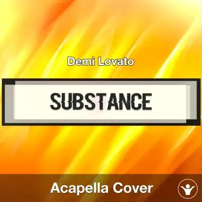SUBSTANCE - Demi Lovato - Acapella CoverAcapella Covers