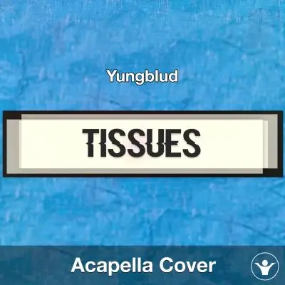 Tissues - Yungblud - Acapella CoverAcapella Covers