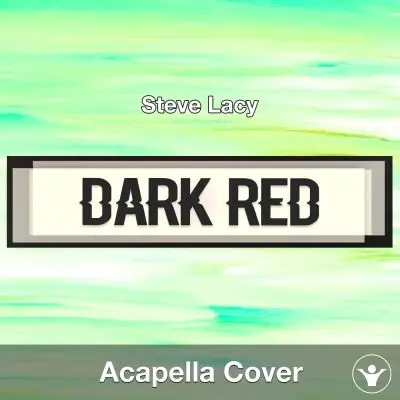 Dark Red - Steve Lacy - Acapella CoverAcapella Covers