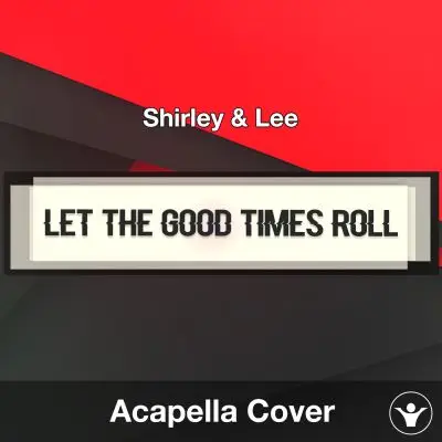 Let The Good Times Roll - Shirley & Lee - Acapella CoverAcapella Covers