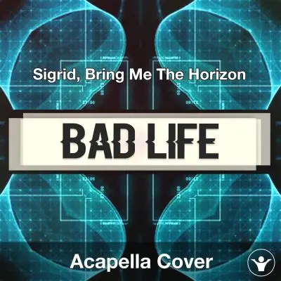 Bad Life - Sigrid, Bring Me The Horizon - Acapella CoverAcapella Covers
