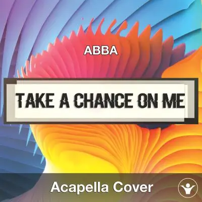 Take a chance on me (ABBA) - Acapella CoverAcapella Covers