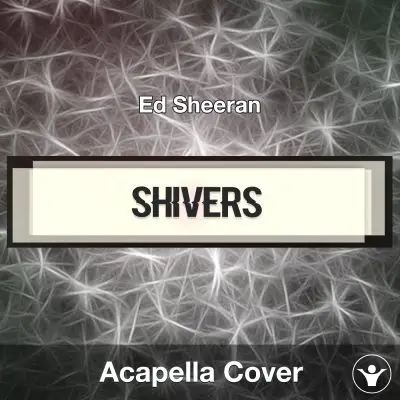 Shivers - Ed Sheeran - Acapella CoverAcapella Covers