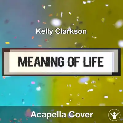 Meaning Of Life (Kelly Clarkson) - Acapella CoverAcapella Covers