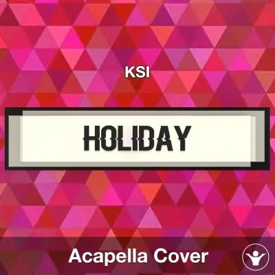 Holiday - KSI - Acapella CoverAcapella Covers