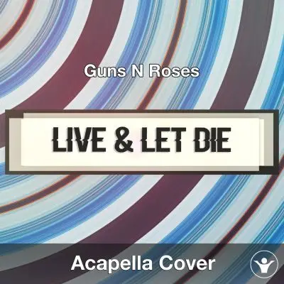 Live & Let Die (Guns N Roses) - Acapella CoverAcapella Covers