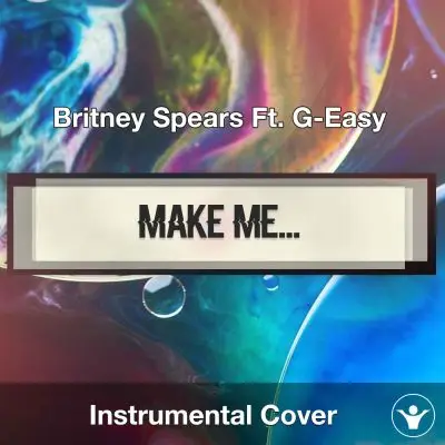 Britney Spears Ft. G-Easy - Make Me (Oooh) (Instrumental Cover)Instrumental Covers