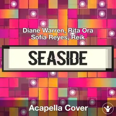 Seaside - Diane Warren, Rita Ora, Sofía Reyes, Reik - Acapella CoverAcapella Covers