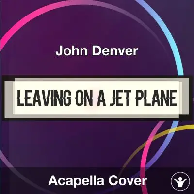 Leaving on a Jet Plane - John Denver - Acapella CoverAcapella Covers