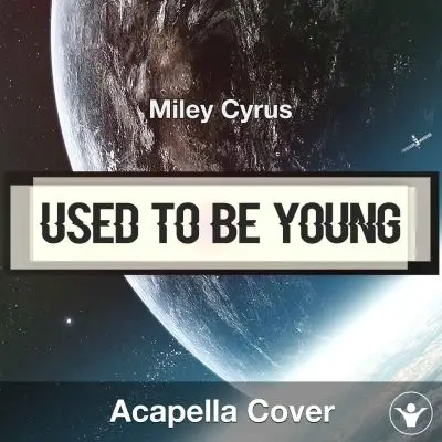 Used To Be Young - Miley Cyrus - Acapella CoverAcapella Covers