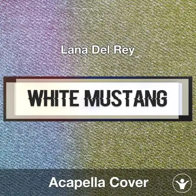 White Mustang (Lana Del Rey) - Acapella CoverAcapella Covers