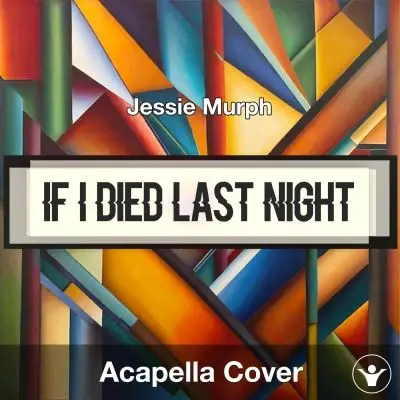 If I Died Last Night - Jessie Murph - Acapella CoverAcapella Covers