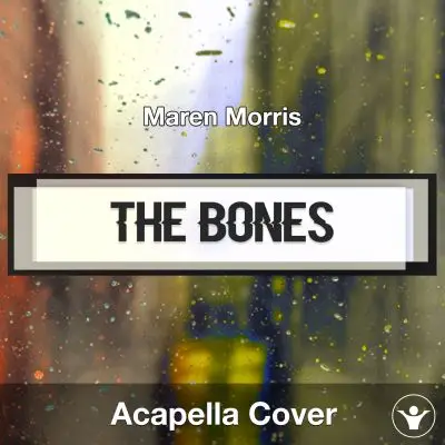The Bones (Maren Morris) - Acapella CoverAcapella Covers