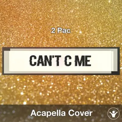 Can't C Me (2 Pac) - Acapella CoverAcapella Covers