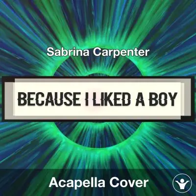because i liked a boy - Sabrina Carpenter - Acapella CoverAcapella Covers
