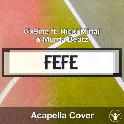 FEFE (6ix9ine ft. Nicki Minaj & Murda Beatz) - Acapella CoverAcapella Covers