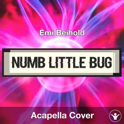 Numb Little Bug - Emi Beihold - Acapella CoverAcapella Covers
