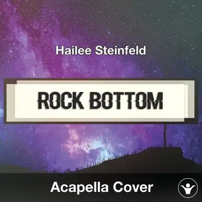 Rock Bottom (Hailee Steinfeld) - Acapella CoverAcapella Covers