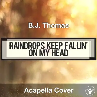 Raindrops Keep Fallin' - B.J. Thomas - Acapella CoverAcapella Covers
