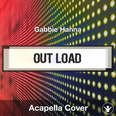 Out Loud (Gabbie Hanna) - Acapella CoverAcapella Covers