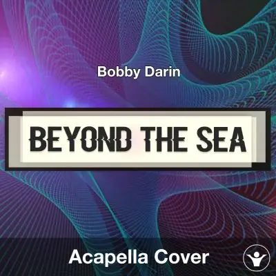 Beyond the Sea - Bobby Darin - Acapella CoverAcapella Covers