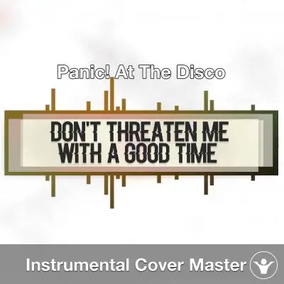 Panic! At The Disco - Don't Threaten Me With A Good Time (Instrumental Cover)Instrumental Covers