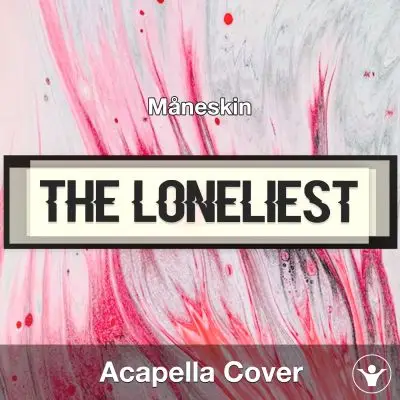 THE LONELIEST - Måneskin - Acapella CoverAcapella Covers