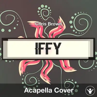 Iffy - Chris Brown - Acapella CoverAcapella Covers