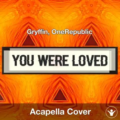 You Were Loved - Gryffin, OneRepublic - Acapella CoverAcapella Covers