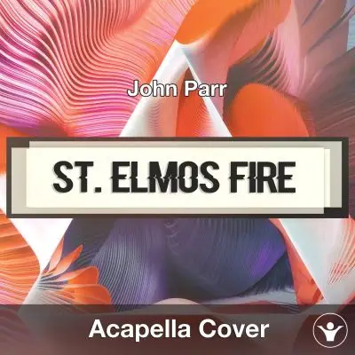St. Elmos Fire (Man In Motion) (John Parr) - Acapella CoverAcapella Covers