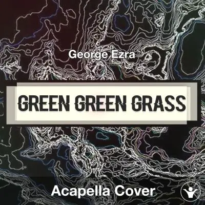 Green Green Grass - George Ezra - Acapella CoverAcapella Covers