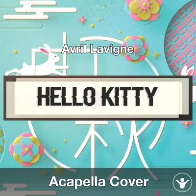 Hello Kitty (Avril Lavigne) - Acapella CoverAcapella Covers