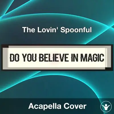 Do You Believe in Magic - The Lovin' Spoonful - Acapella CoverAcapella Covers