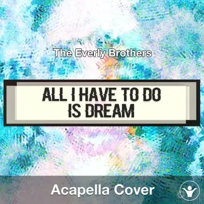 All I Have to Do Is Dream - The Everly Brothers - Acapella CoverAcapella Covers