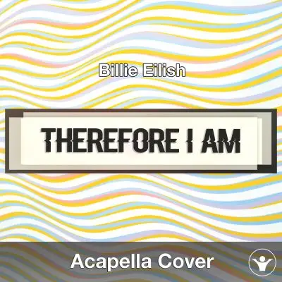 Therefore I Am (Billie Eilish) Acapella CoverAcapella Covers