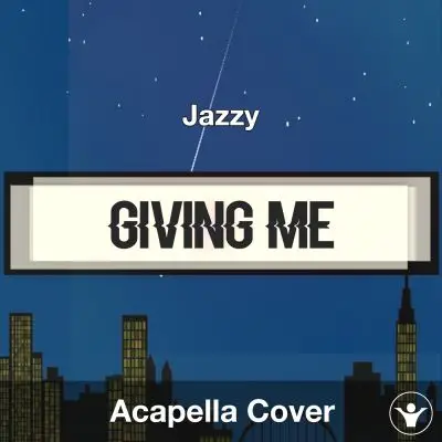 Giving Me - Jazzy - Acapella CoverAcapella Covers