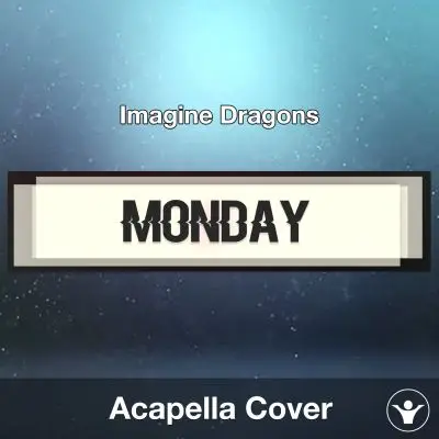 Monday - Imagine Dragons - Acapella CoverAcapella Covers