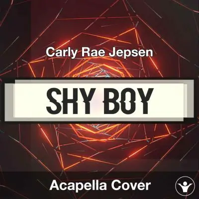 Shy Boy - Carly Rae Jepsen - Acapella CoverAcapella Covers