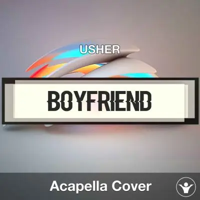 Boyfriend - Usher - Acapella CoverAcapella Covers