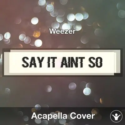 Say It Aint So (Weezer) - Acapella CoverAcapella Covers