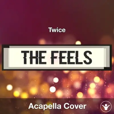 The Feels - Twice - Acapella CoverAcapella Covers