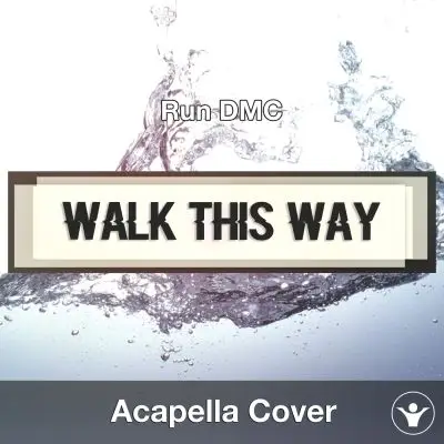 Walk This Way - (Run DMC) - Acapella CoverAcapella Covers
