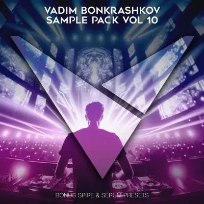 Vadim Bonkrashkov - Sounds Pack Vol. 10 [Bonus Spire & Serum Presets]Sample Packs, Serum Presets, Spire Presets