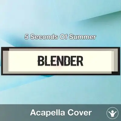 BLENDER - 5 Seconds Of Summer - Acapella CoverAcapella Covers