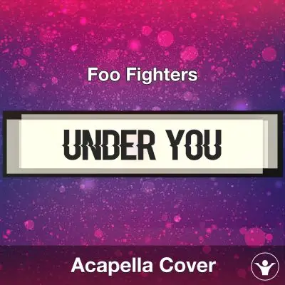 Under You - Foo Fighters - Acapella CoverAcapella Covers